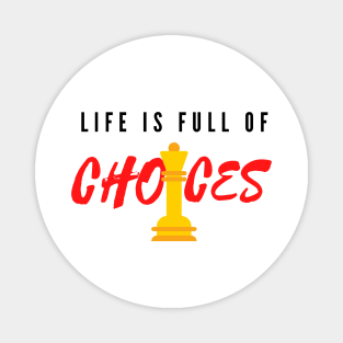 Life is full of Important Choices Magnet